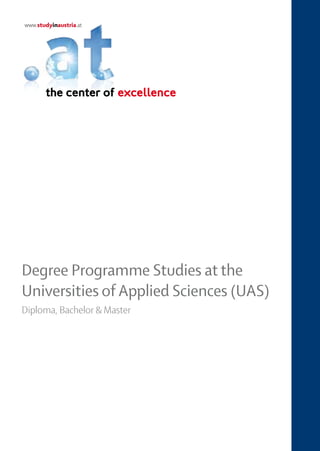 Degree Programme Studies at the
 Universities of Applied Sciences (UAS)
 Diploma, Bachelor & Master
Degree Programme Studies
at the Universities of Applied Sciences (UAS)
Diploma, Bachelor & Master
 