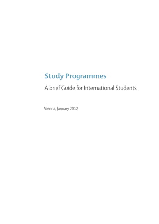 Study Programmes
A brief Guide for International Students


Vienna, January 2012
 