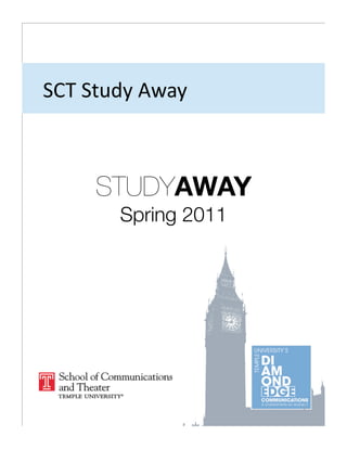 SCT Study Away 



     STUDYAWAY
       Spring 2011




                      1 
 