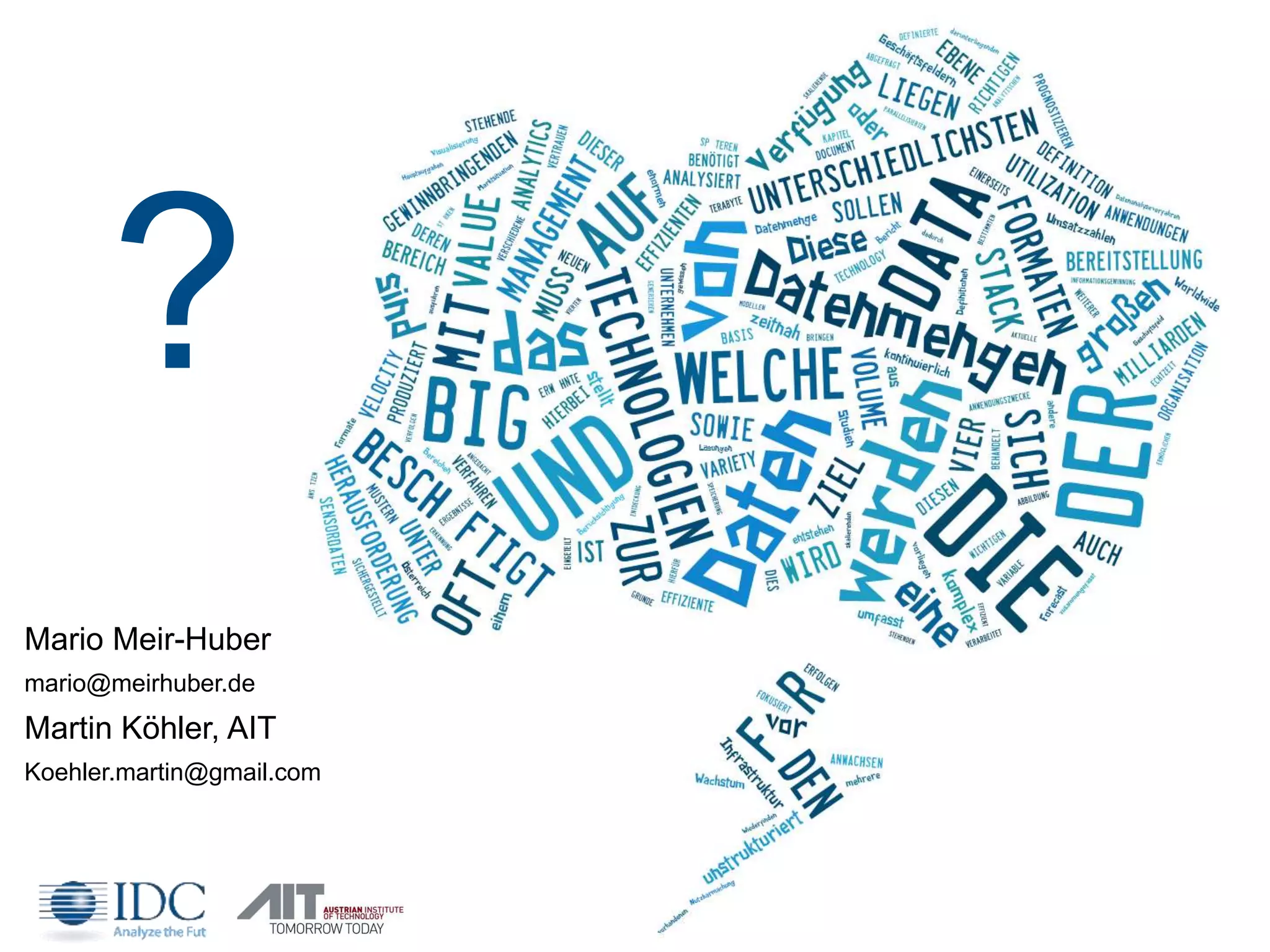 20
?
Mario Meir-Huber
mario@meirhuber.de
Martin Köhler, AIT
Koehler.martin@gmail.com
 