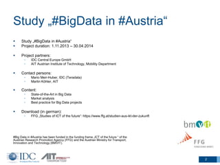 Study „#BigData in #Austria“
 Study „#BigData in #Austria“
 Project duration: 1.11.2013 – 30.04.2014
 Project partners:...