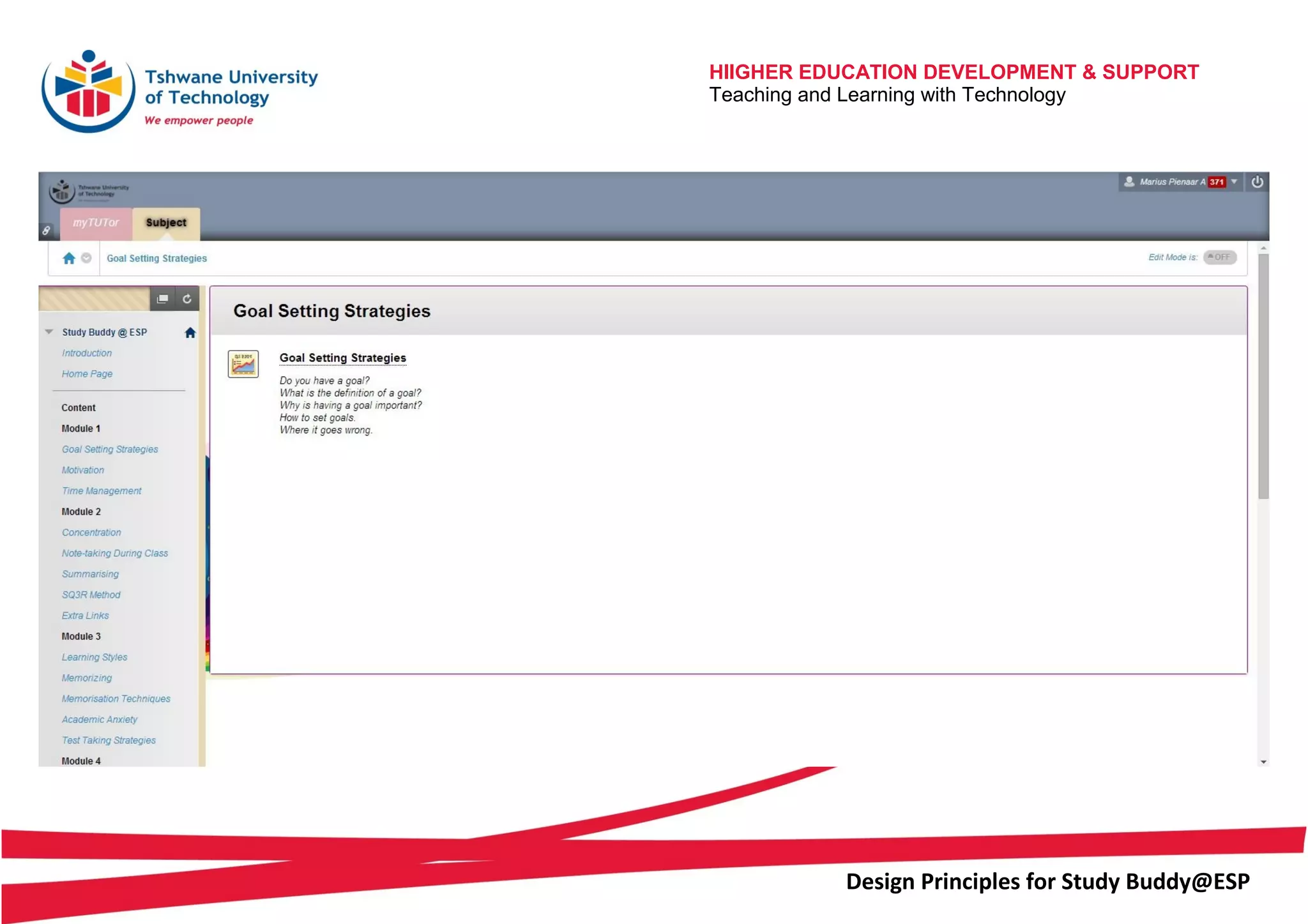 HIIGHER EDUCATION DEVELOPMENT & SUPPORT
Teaching and Learning with Technology
Design Principles for Study Buddy@ESP
 