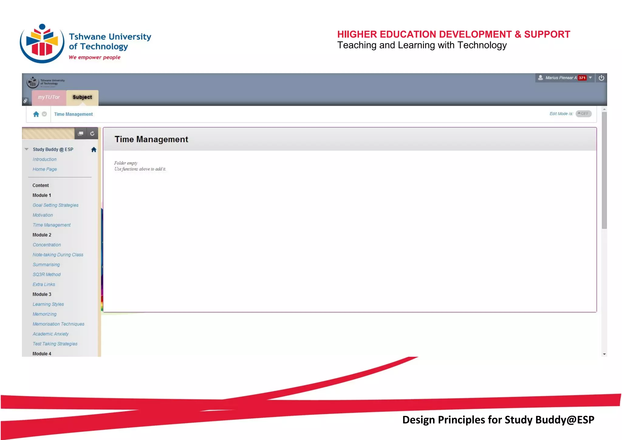 HIIGHER EDUCATION DEVELOPMENT & SUPPORT
Teaching and Learning with Technology
Design Principles for Study Buddy@ESP
 