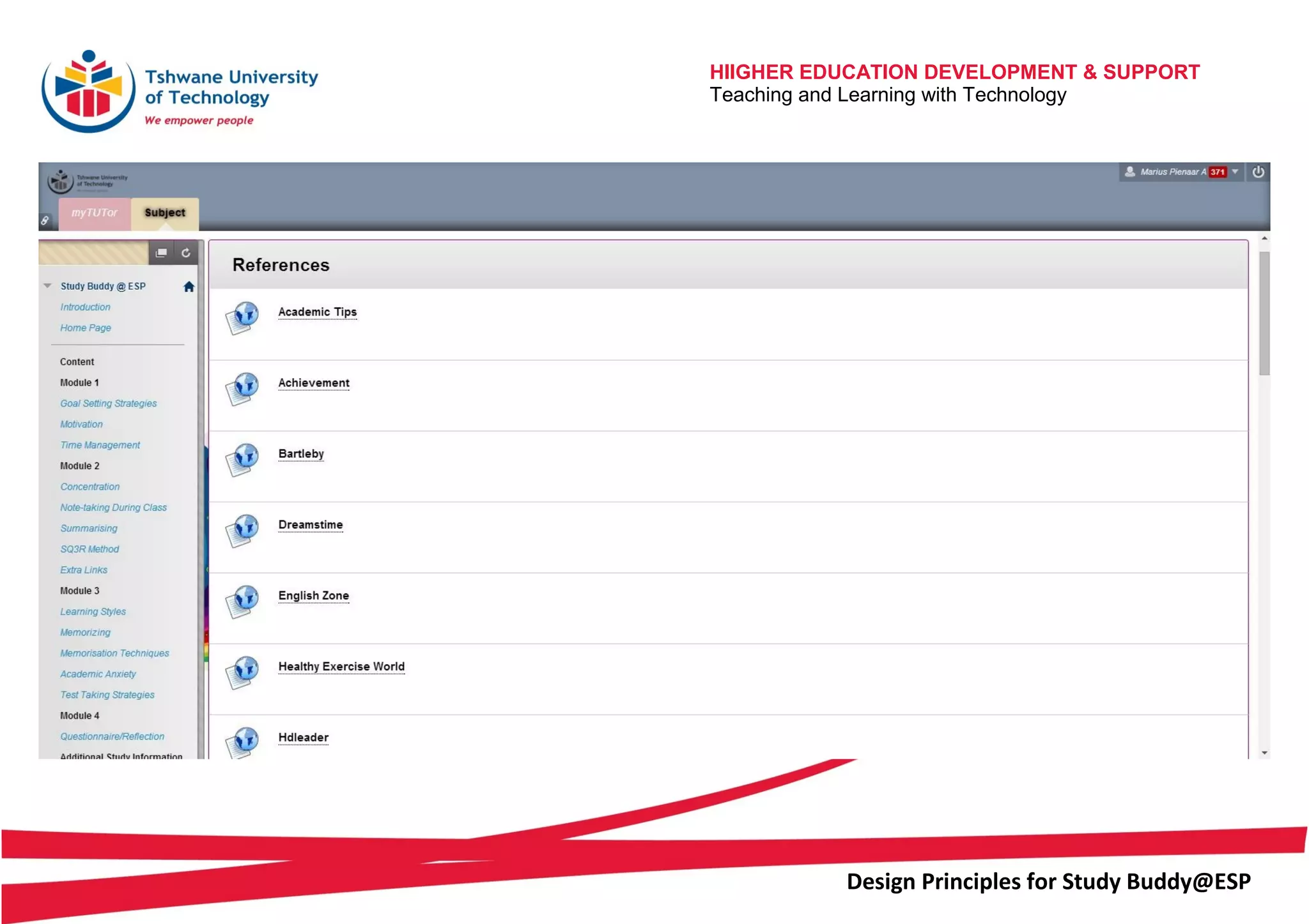 HIIGHER EDUCATION DEVELOPMENT & SUPPORT
Teaching and Learning with Technology
Design Principles for Study Buddy@ESP
 