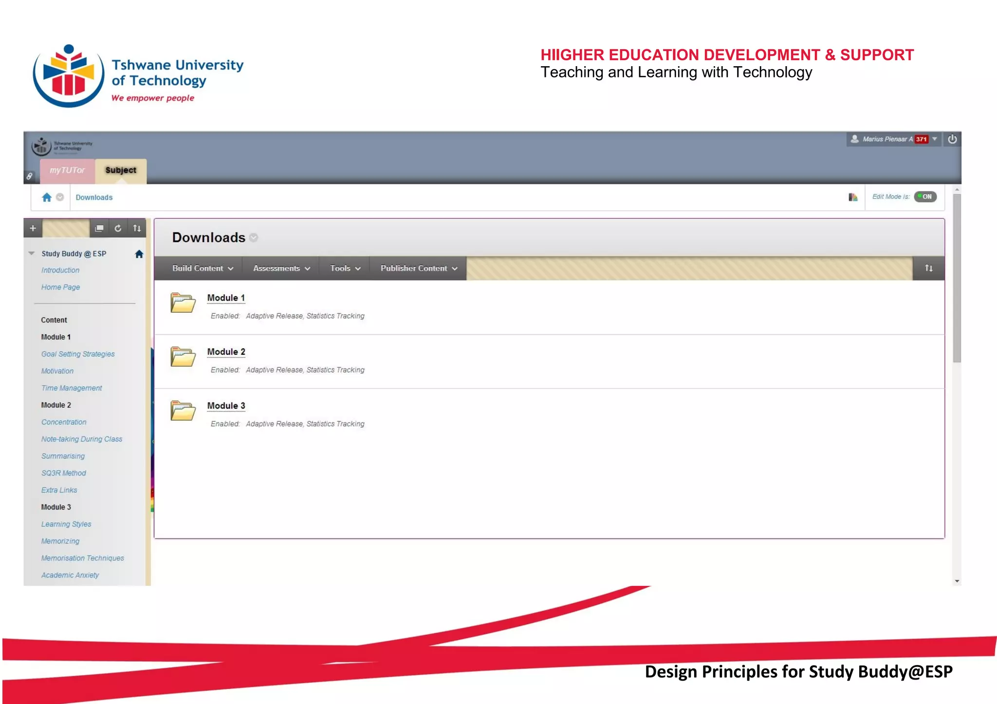 HIIGHER EDUCATION DEVELOPMENT & SUPPORT
Teaching and Learning with Technology
Design Principles for Study Buddy@ESP
 