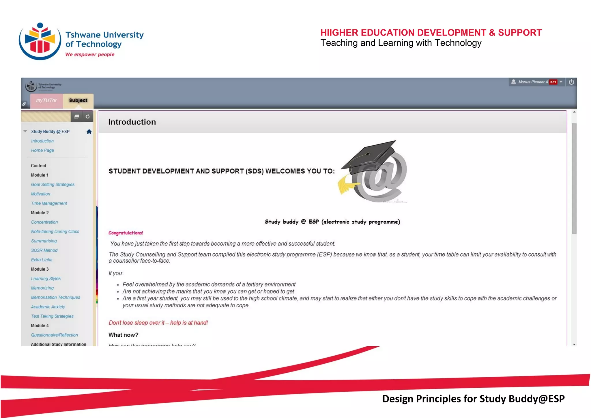 HIIGHER EDUCATION DEVELOPMENT & SUPPORT
Teaching and Learning with Technology
Design Principles for Study Buddy@ESP
 