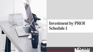 InvestmentbyPROI
Schedule1
51CA. Sudha G. Bhushan
 