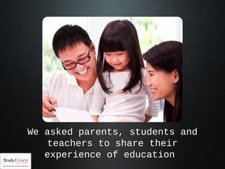 We asked parents, students and
teachers to share their
experience of education
 