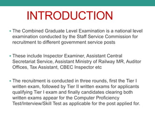 INTRODUCTION
The selection process for SSC-CGL consists of two steps – 1.
WRITTEN TEST and 2. INTERVIEW. The written test ...