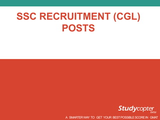 SSC RECRUITMENT (CGL)
POSTS
A SMARTERWAY TO GET YOUR BESTPOSSIBLESCOREIN GMAT
 