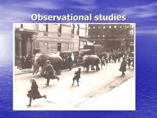 Observational studies
 