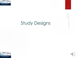 Study Designs
1
 