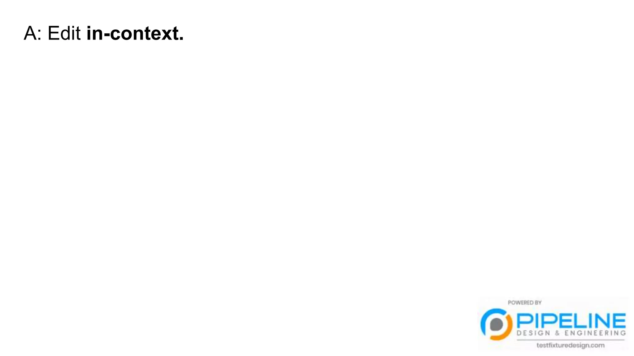 A: Edit in-context.
 