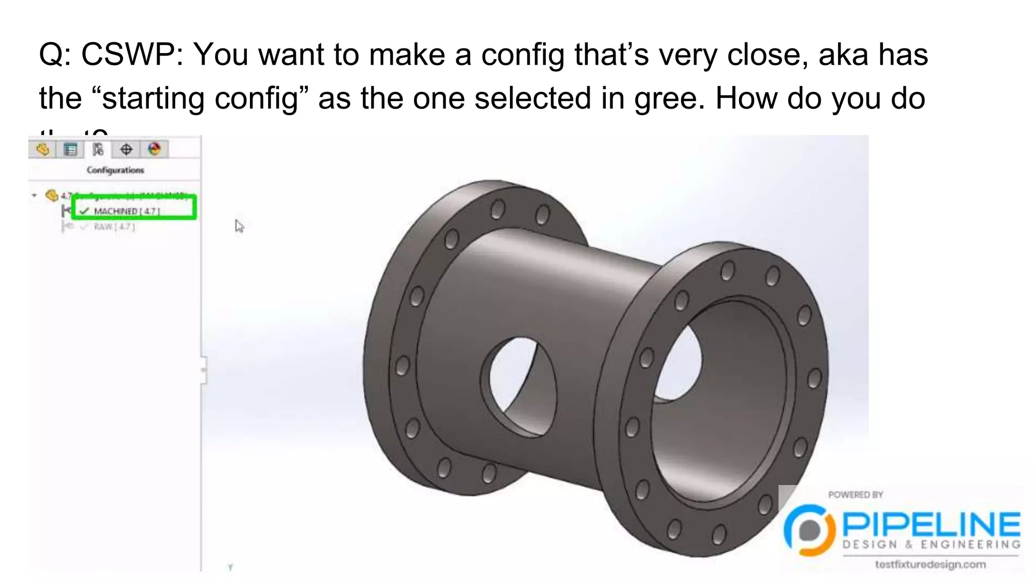 Q: CSWP: You want to make a config that’s very close, aka has
the “starting config” as the one selected in gree. How do you do
that?
 