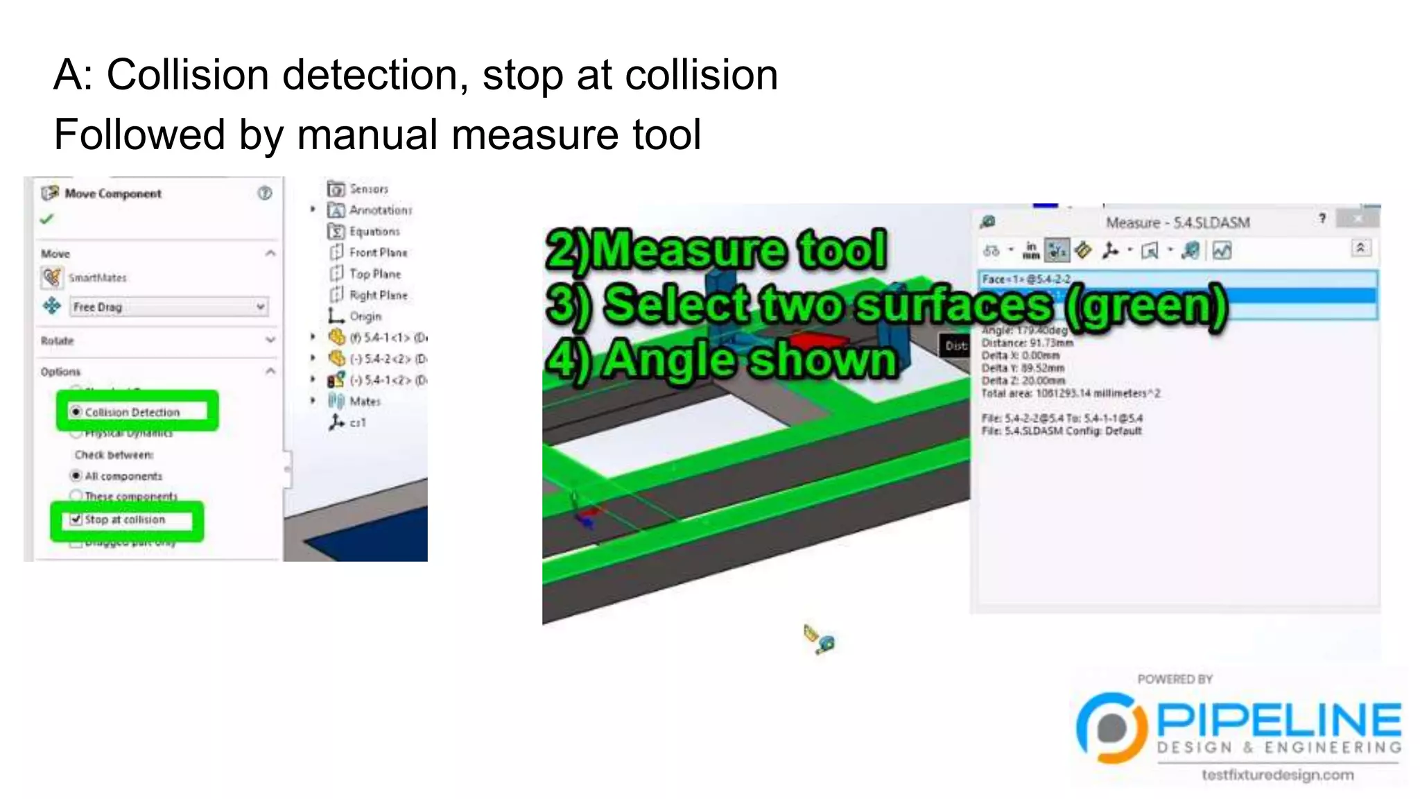 A: Collision detection, stop at collision
Followed by manual measure tool
 