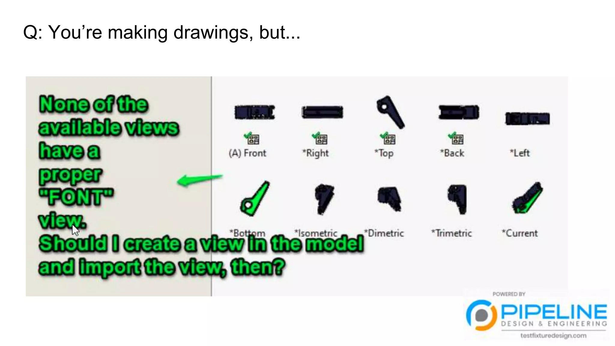 Q: You’re making drawings, but...
 