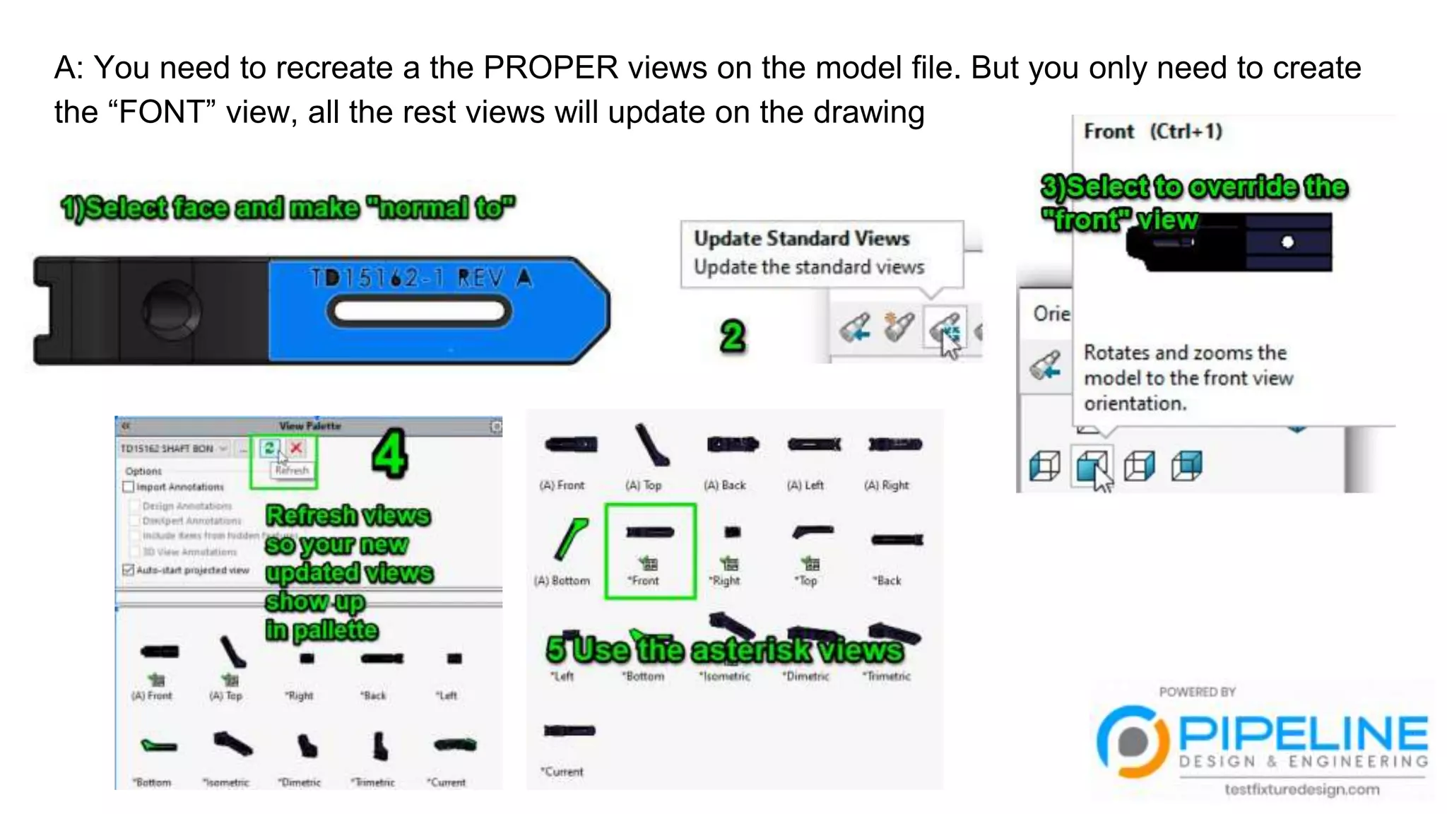 A: You need to recreate a the PROPER views on the model file. But you only need to create
the “FONT” view, all the rest views will update on the drawing
 