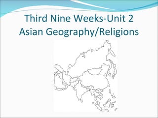 Third Nine Weeks-Unit 2 Asian Geography/Religions 