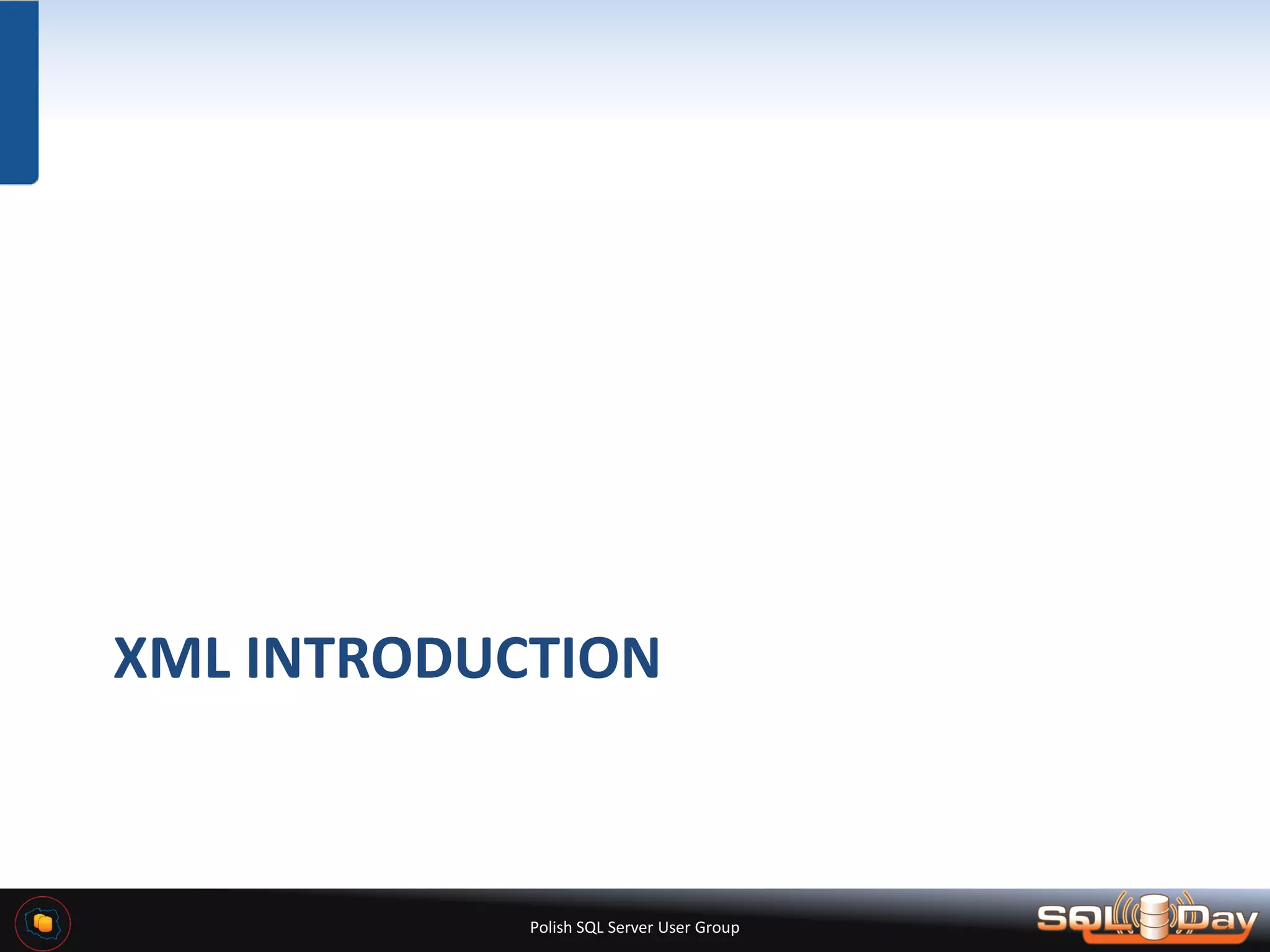 Polish SQL Server User Group XML INTRODUCTION 