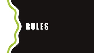 RULES
 