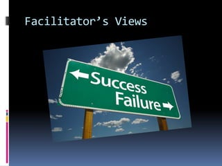 Facilitator’s Views