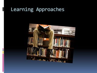 Learning Approaches