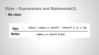 Style – Expressions and Statements(3) 
• Be clear. 
 