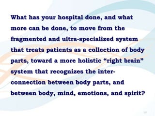 What has your hospital done, and what
more can be done, to move from the
fragmented and ultra-specialized system
that trea...