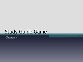 Study Guide Game Chapter 4 