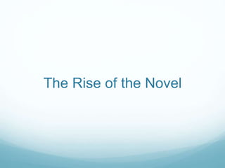 The Rise of the Novel
 