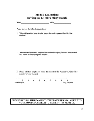 17
Module Evaluation:
Developing Effective Study Habits
Name_______________________________ Date___________________
Please...
