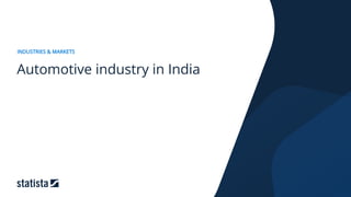 INDUSTRIES & MARKETS
Automotive industry in India
 