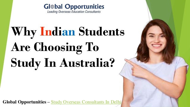 Why Indian Students
Are Choosing To
Study In Australia?
Global Opportunities – Study Overseas Consultants In Delhi
 