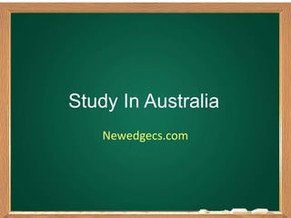 Study In Australia
Newedgecs.com
 