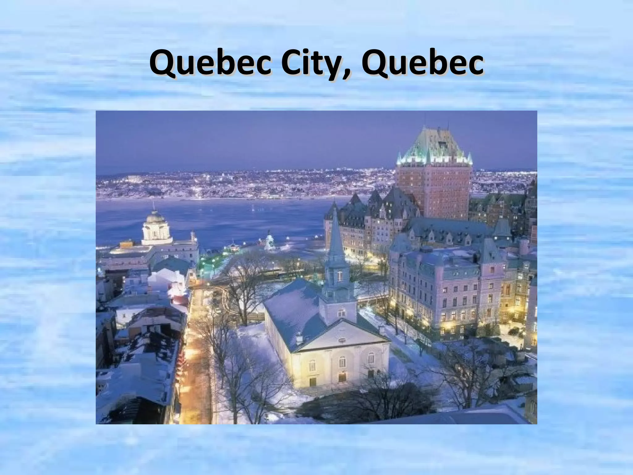 Quebec City, Quebec
 