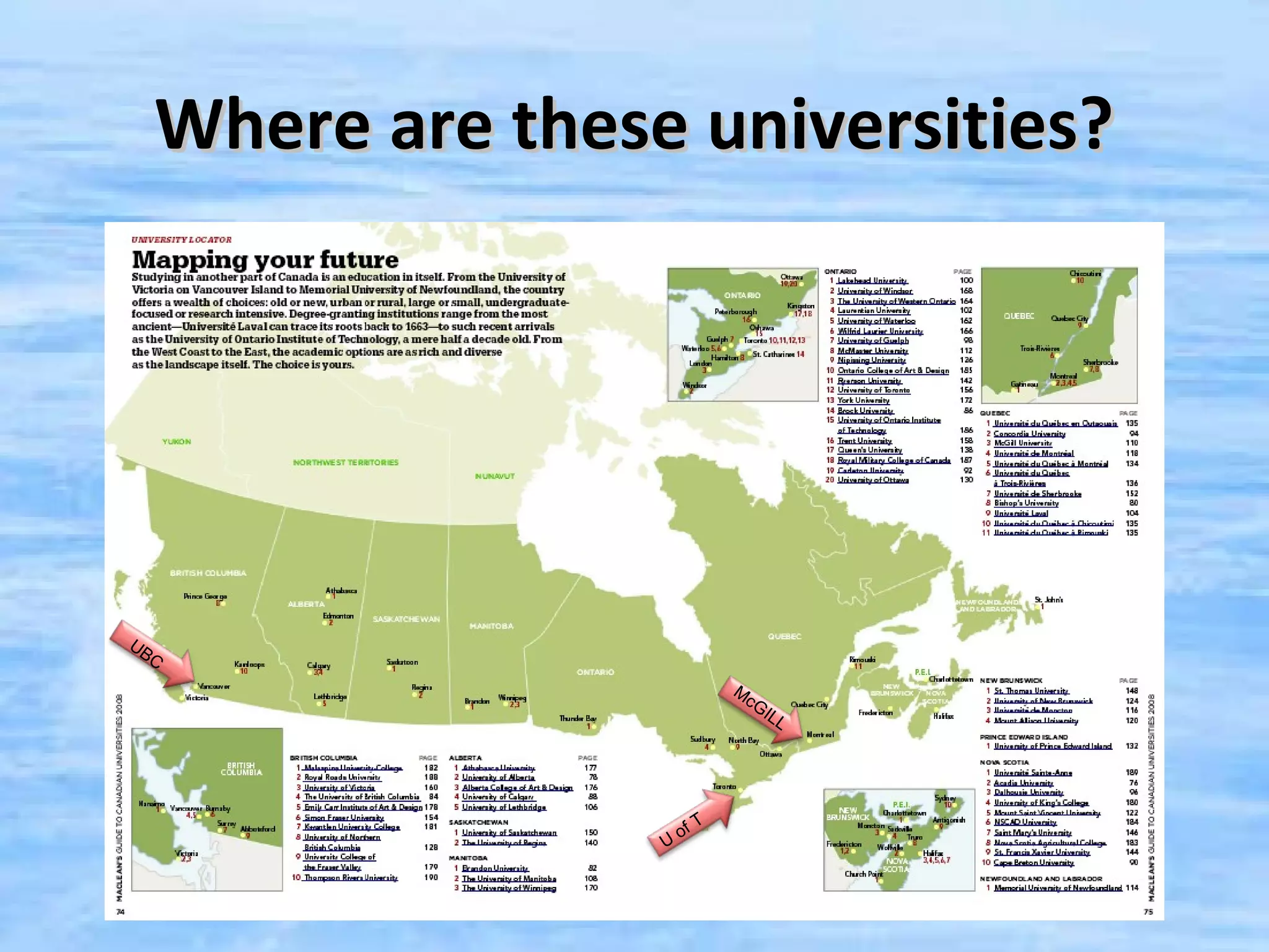 Where are these universities?




UB
  C
                            Mc
                               G   ILL




                        T
                     of
                 U
 
