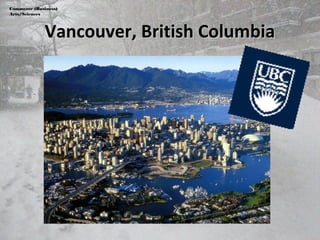 Vancouver, British ColumbiaVancouver, British Columbia
Commerce (Business)
Arts/Sciences
 