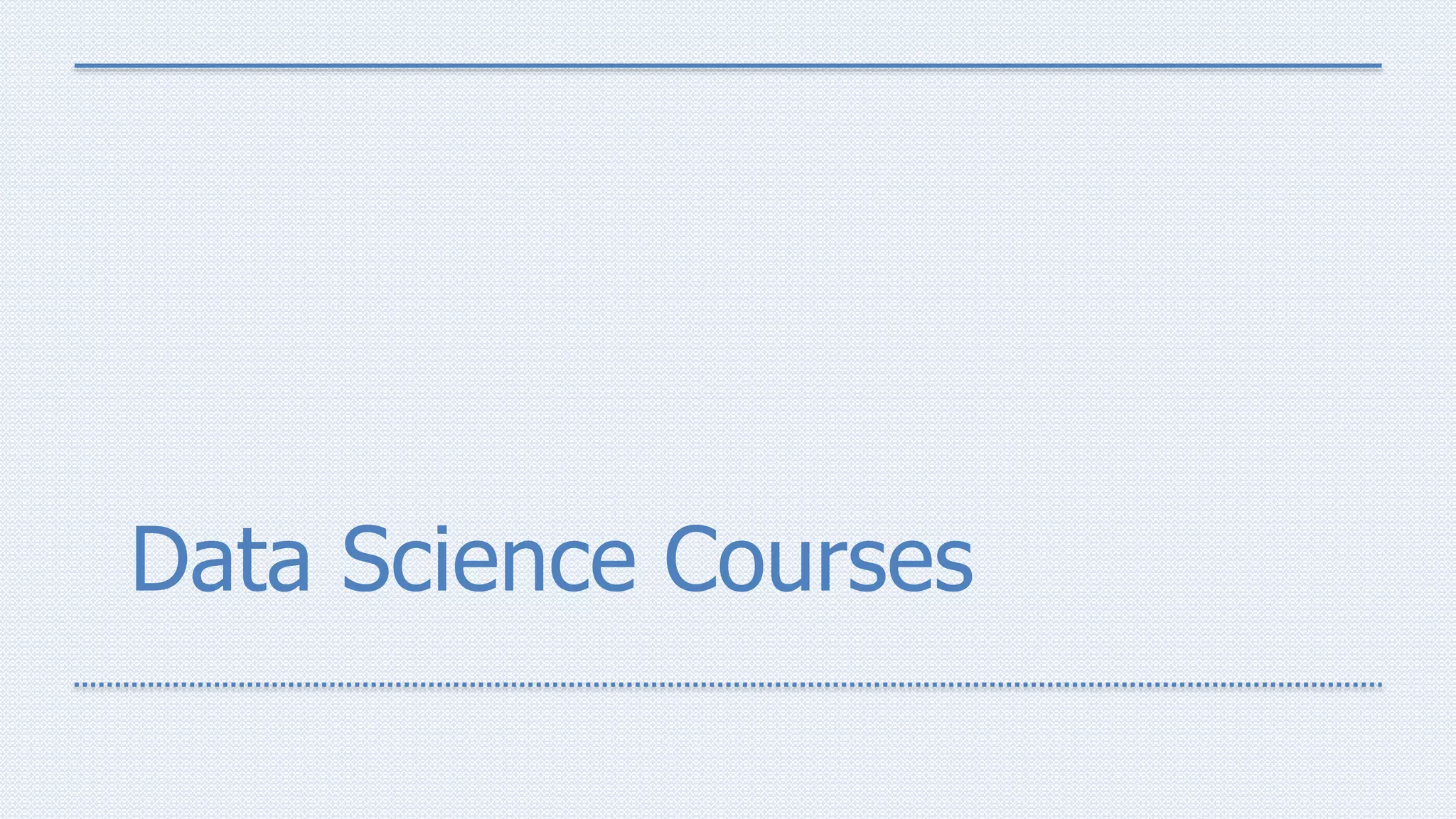 Data Science Courses
 