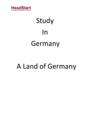 Study
In
Germany
A Land of Germany
 