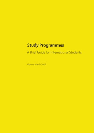 Vienna, March 2017
Study Programmes
A Brief Guide for International Students
 