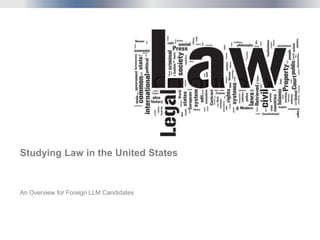 An Overview for Foreign LLM Candidates
Studying Law in the United States
 