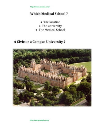 http://www.axuedu.com/
http://www.axuedu.com/
Which Medical School ?
 The location
 The university
 The Medical School
A Civic or a Campus University ?
 