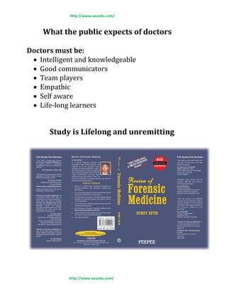 http://www.axuedu.com/
http://www.axuedu.com/
What the public expects of doctors
Doctors must be:
 Intelligent and knowledgeable
 Good communicators
 Team players
 Empathic
 Self aware
 Life-long learners
Study is Lifelong and unremitting
 