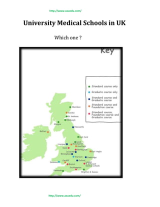 http://www.axuedu.com/
University Medical Schools in UK
Which one ?
http://www.axuedu.com/
 