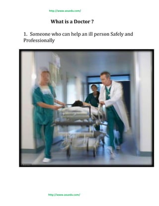 http://www.axuedu.com/
What is a Doctor ?
1. Someone who can help an ill person Safely and
Professionally
http://www.axuedu.com/
 