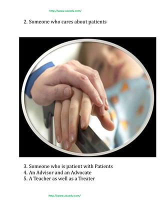 http://www.axuedu.com/
2. Someone who cares about patients
3. Someone who is patient with Patients
4. An Advisor and an Advocate
5. A Teacher as well as a Treater
http://www.axuedu.com/
 