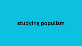 studying populism
 