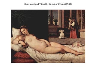 Giorgione (and Titian?) – Venus of Urbino (1538)
 