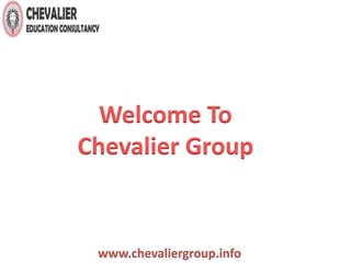 www.chevaliergroup.info
Welcome To
Chevalier Group
 