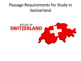 Passage Requirements for Study in
Switzerland
 